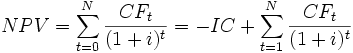 NPV = \sum_{t=0}^N \frac{CF_t}{(1+i)^t} = -IC + \sum_{t=1}^N \frac{CF_t}{(1+i)^t}